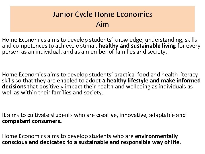 Junior Cycle Home Economics Aim Home Economics aims to develop students’ knowledge, understanding, skills