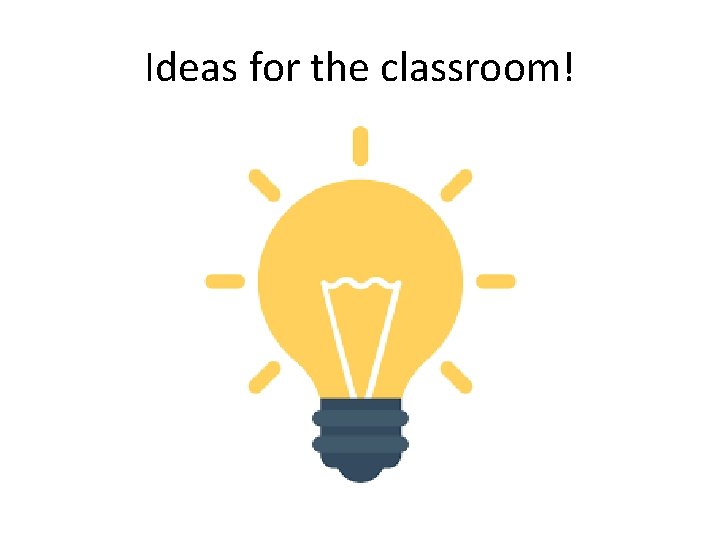 Ideas for the classroom! 