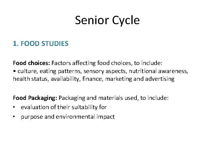 Senior Cycle 1. FOOD STUDIES Food choices: Factors affecting food choices, to include: •