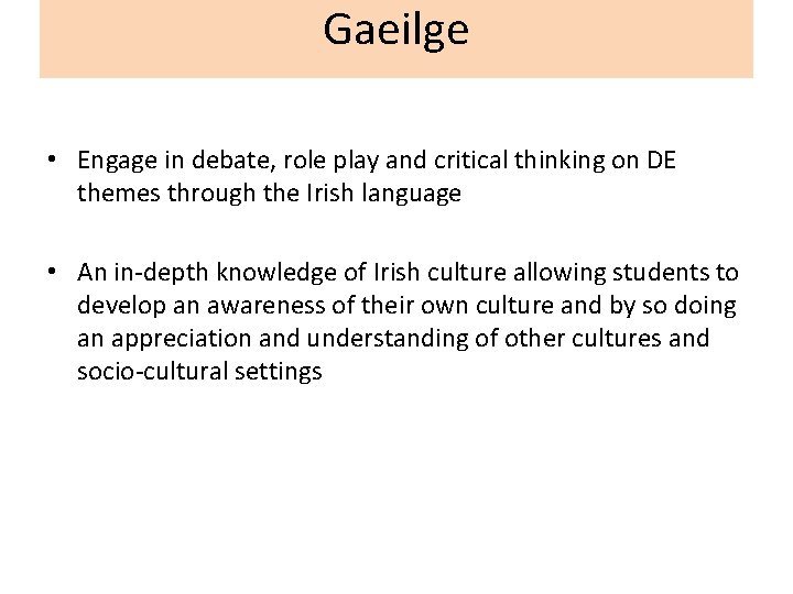 Gaeilge • Engage in debate, role play and critical thinking on DE themes through
