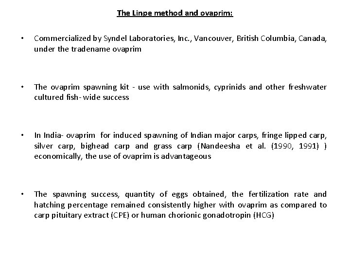 The Linpe method and ovaprim: • Commercialized by Syndel Laboratories, Inc. , Vancouver, British