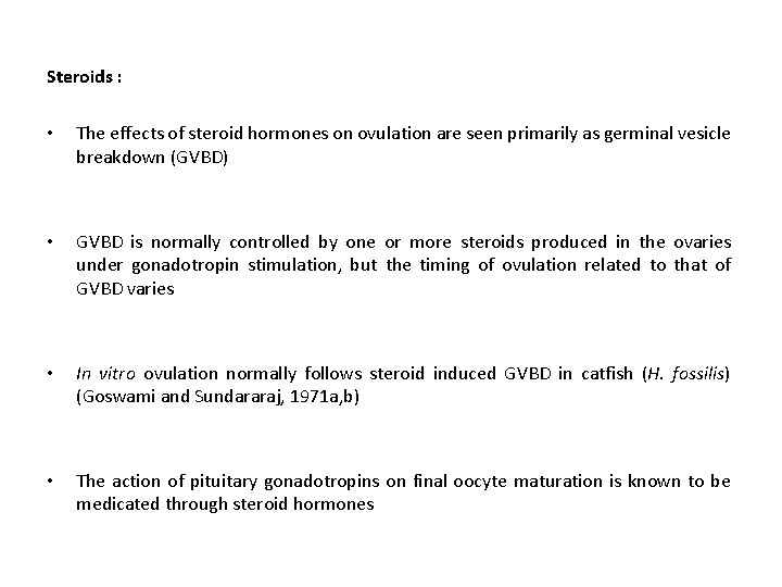 Steroids : • The effects of steroid hormones on ovulation are seen primarily as