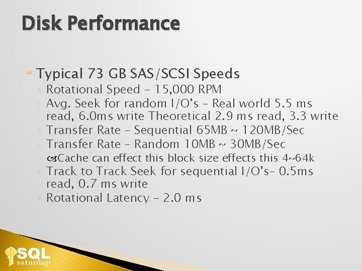 Disk Performance Typical 73 GB SAS/SCSI Speeds ◦ Rotational Speed - 15, 000 RPM