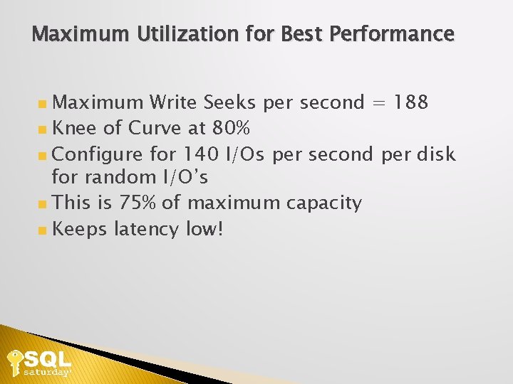 Maximum Utilization for Best Performance Maximum Write Seeks per second = 188 Knee of