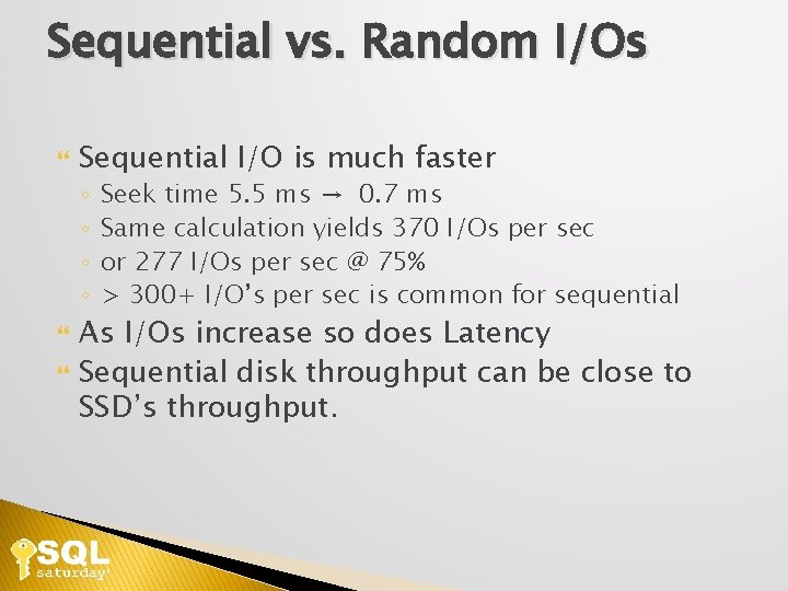 Sequential vs. Random I/Os Sequential I/O is much faster ◦ ◦ Seek time 5.