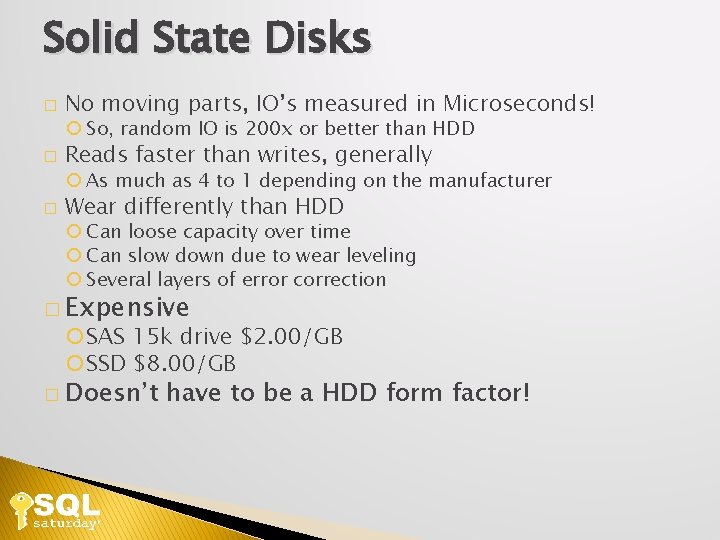 Solid State Disks � No moving parts, IO’s measured in Microseconds! So, random IO