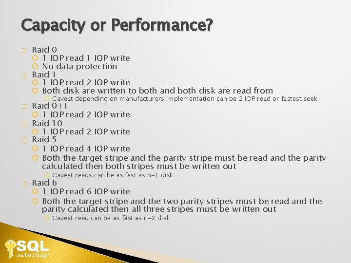 Capacity or Performance? � � � Raid 0 1 IOP read 1 IOP write