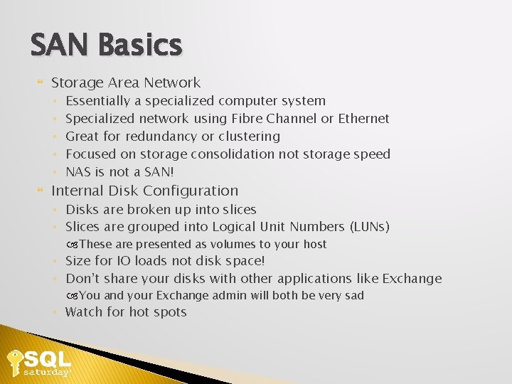 SAN Basics Storage Area Network ◦ ◦ ◦ Essentially a specialized computer system Specialized