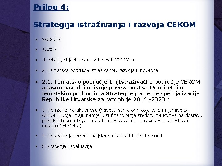 Prilog 4: Strategija istraživanja i razvoja CEKOM § SADRŽAJ § UVOD § 1. Vizija,