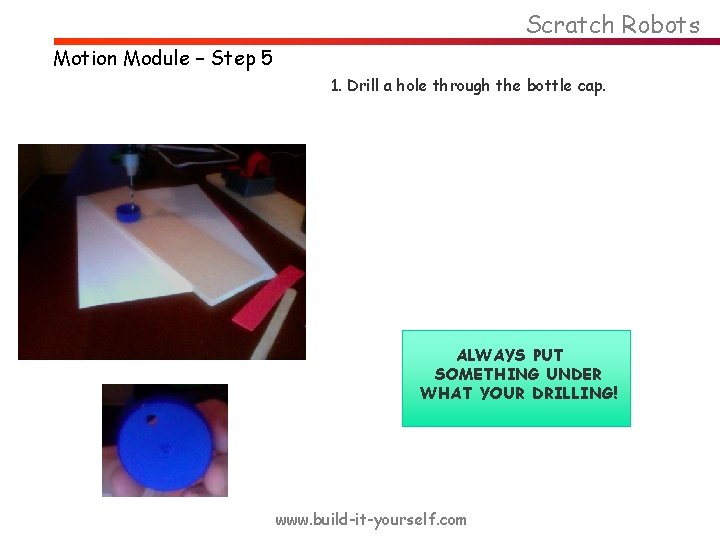 Scratch Robots Motion Module – Step 5 1. Drill a hole through the bottle