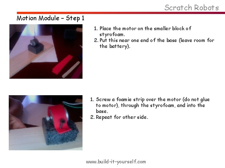 Scratch Robots Motion Module – Step 1 1. Place the motor on the smaller