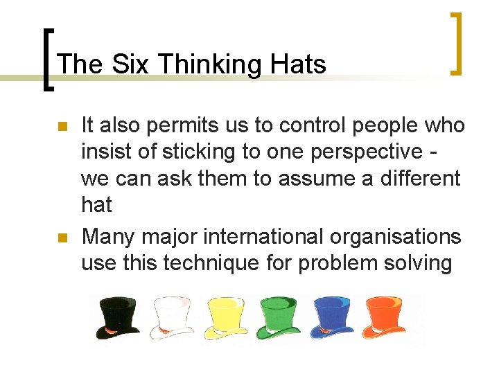 The Six Thinking Hats n n It also permits us to control people who