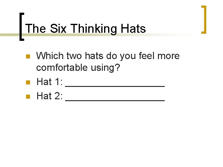 The Six Thinking Hats n n n Which two hats do you feel more