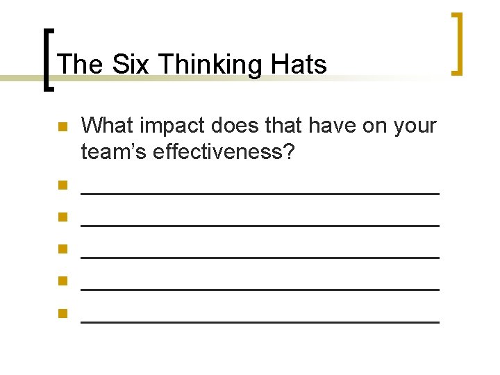 The Six Thinking Hats n n n What impact does that have on your