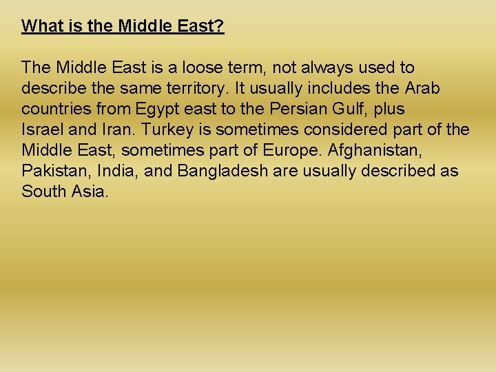 What is the Middle East? The Middle East is a loose term, not always