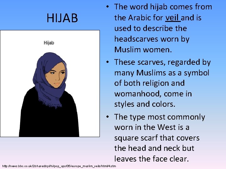 HIJAB • The word hijab comes from the Arabic for veil and is used