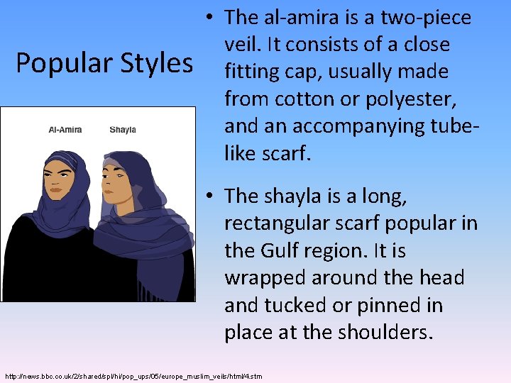 Popular Styles • The al-amira is a two-piece veil. It consists of a close