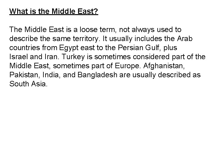What is the Middle East? The Middle East is a loose term, not always