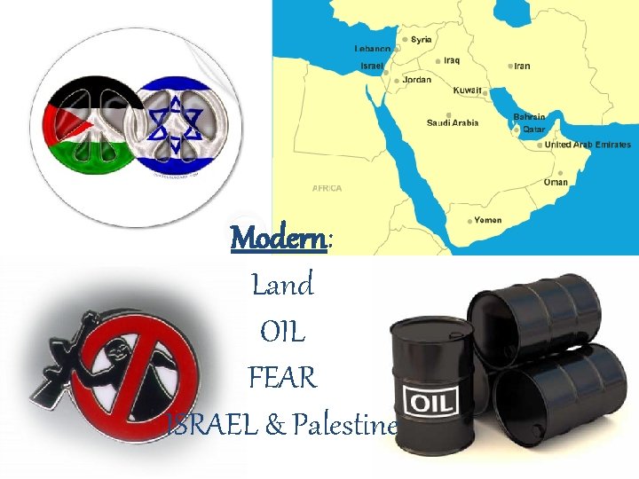 Modern: Land OIL FEAR ISRAEL & Palestine 