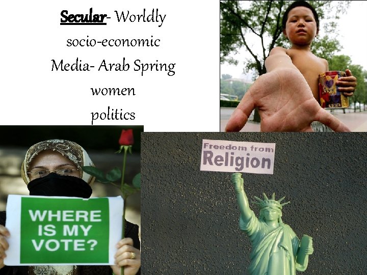 Secular- Worldly socio-economic Media- Arab Spring women politics 