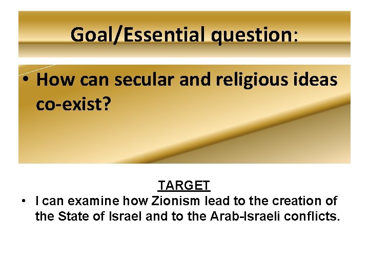 Goal/Essential question: • How can secular and religious ideas co-exist? TARGET • I can