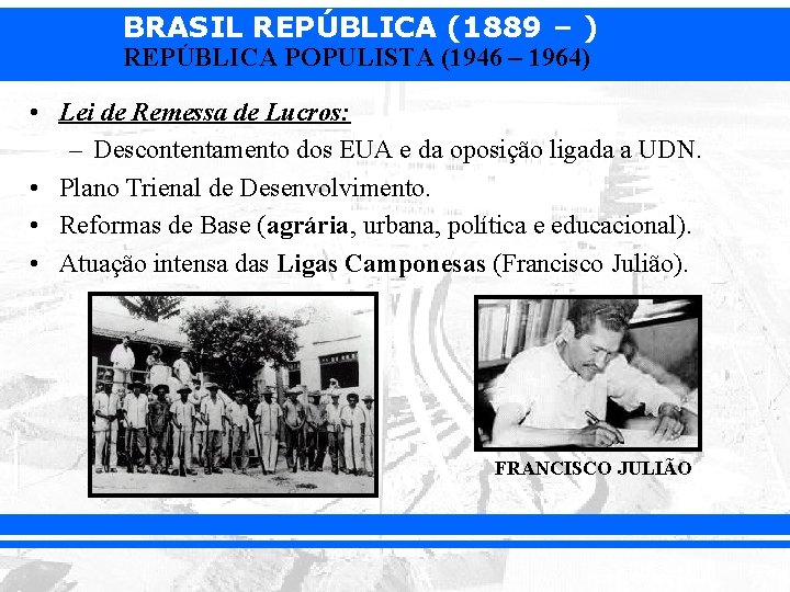 BRASIL REPÚBLICA (1889 – ) REPÚBLICA POPULISTA (1946 – 1964) • Lei de Remessa