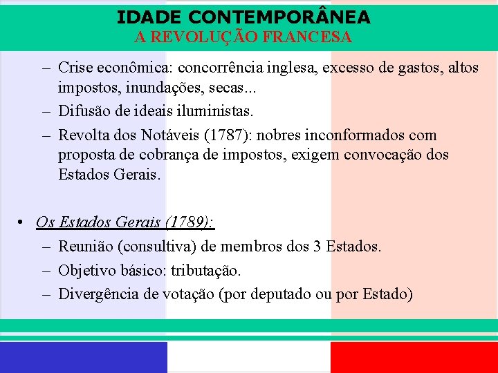 IDADE CONTEMPOR NEA A REVOLUÇÃO FRANCESA – Crise econômica: concorrência inglesa, excesso de gastos,