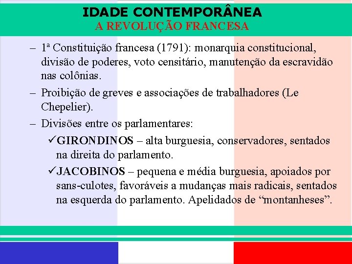 IDADE CONTEMPOR NEA A REVOLUÇÃO FRANCESA – 1ª Constituição francesa (1791): monarquia constitucional, divisão