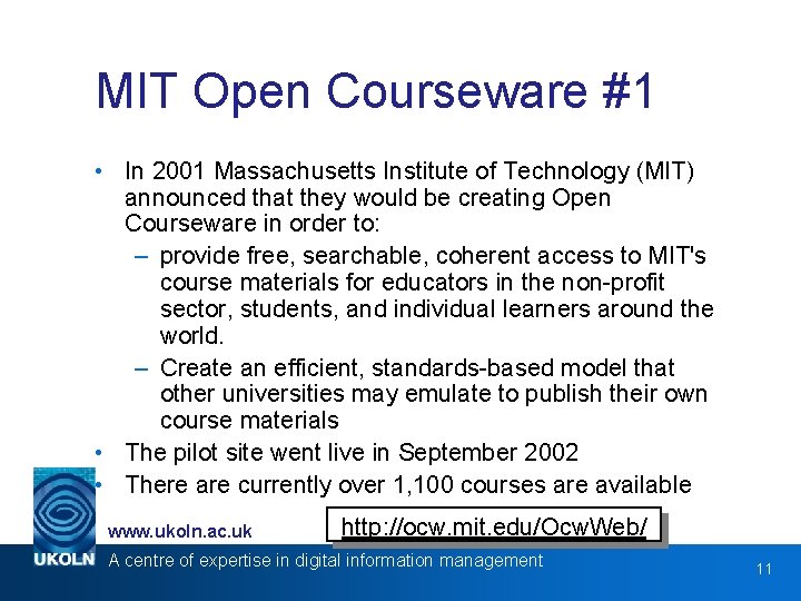 MIT Open Courseware #1 • In 2001 Massachusetts Institute of Technology (MIT) announced that