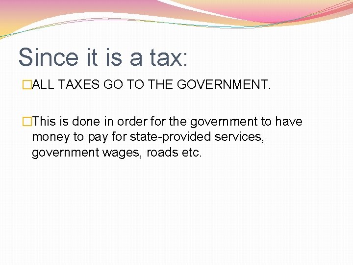 Since it is a tax: �ALL TAXES GO TO THE GOVERNMENT. �This is done