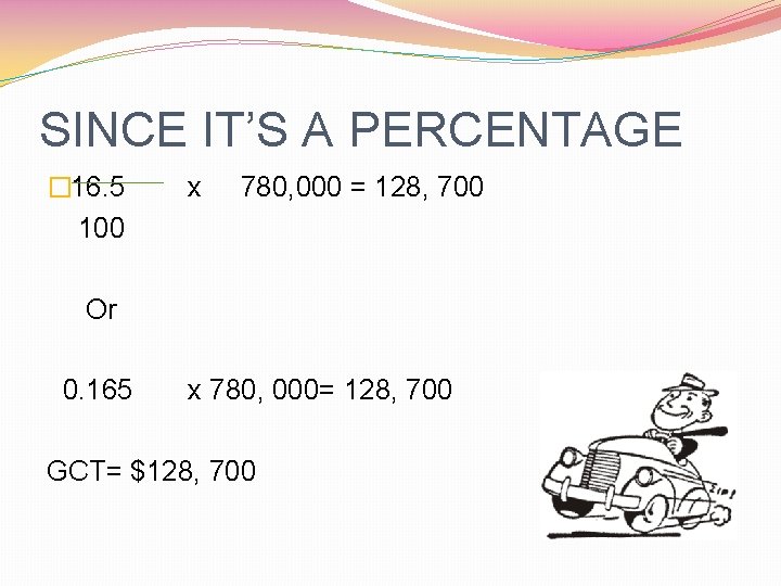 SINCE IT’S A PERCENTAGE � 16. 5 100 x 780, 000 = 128, 700