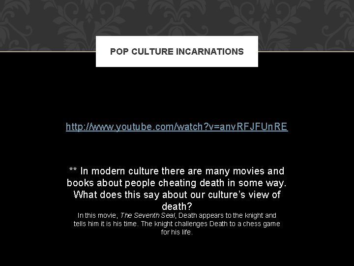 POP CULTURE INCARNATIONS http: //www. youtube. com/watch? v=anv. RFJFUn. RE ** In modern culture