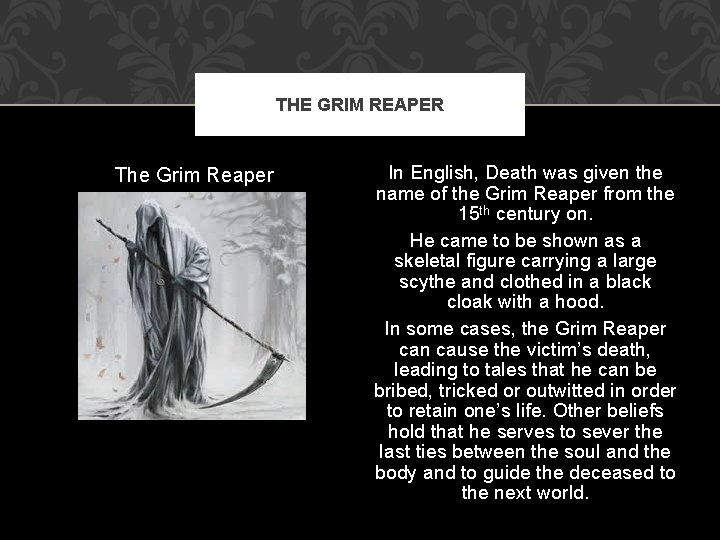 THE GRIM REAPER The Grim Reaper In English, Death was given the name of