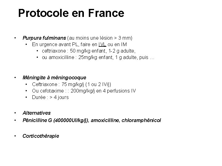 Protocole en France • Purpura fulminans (au moins une lésion > 3 mm) •
