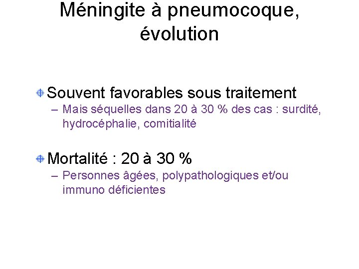 Méningite à pneumocoque, évolution Souvent favorables sous traitement – Mais séquelles dans 20 à