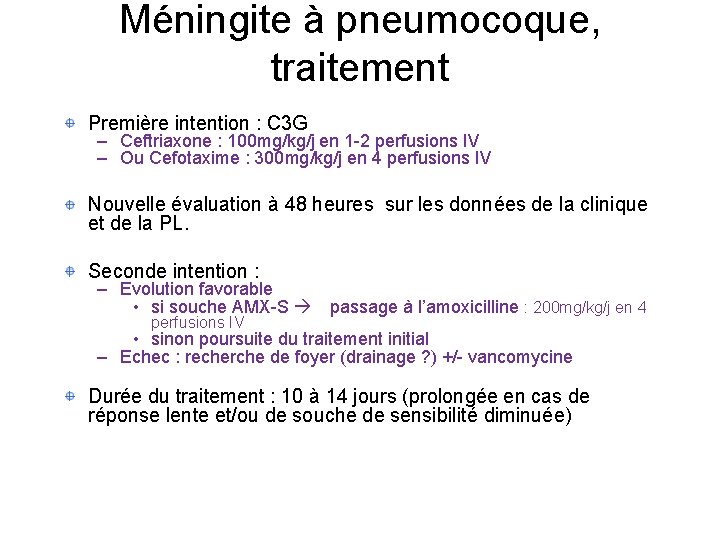 Méningite à pneumocoque, traitement Première intention : C 3 G – Ceftriaxone : 100