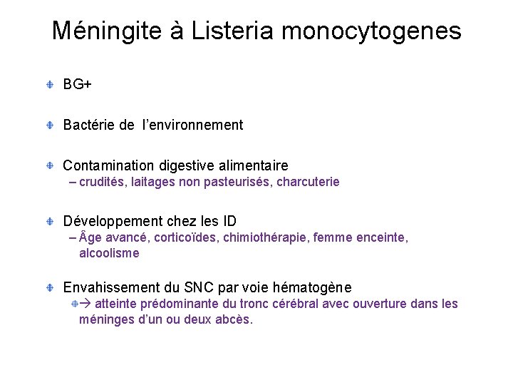 Méningite à Listeria monocytogenes BG+ Bactérie de l’environnement Contamination digestive alimentaire – crudités, laitages