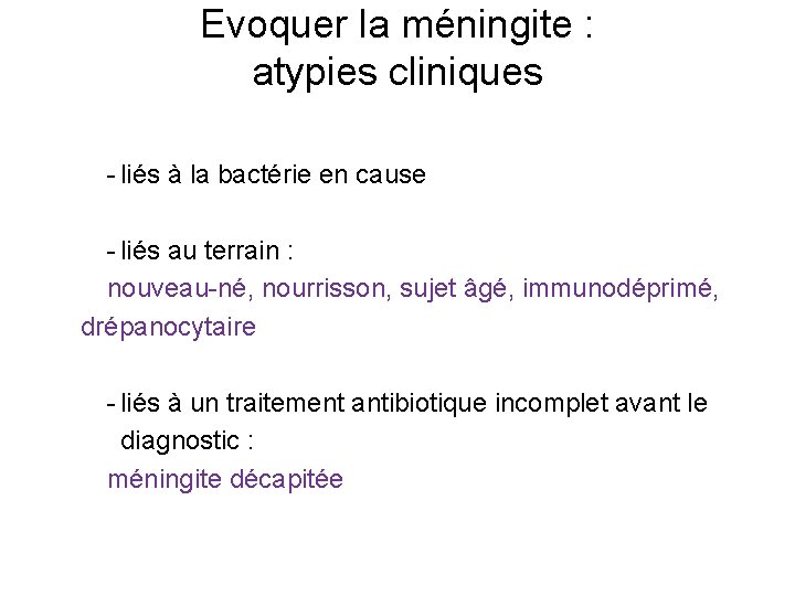 Evoquer la méningite : atypies cliniques - liés à la bactérie en cause -