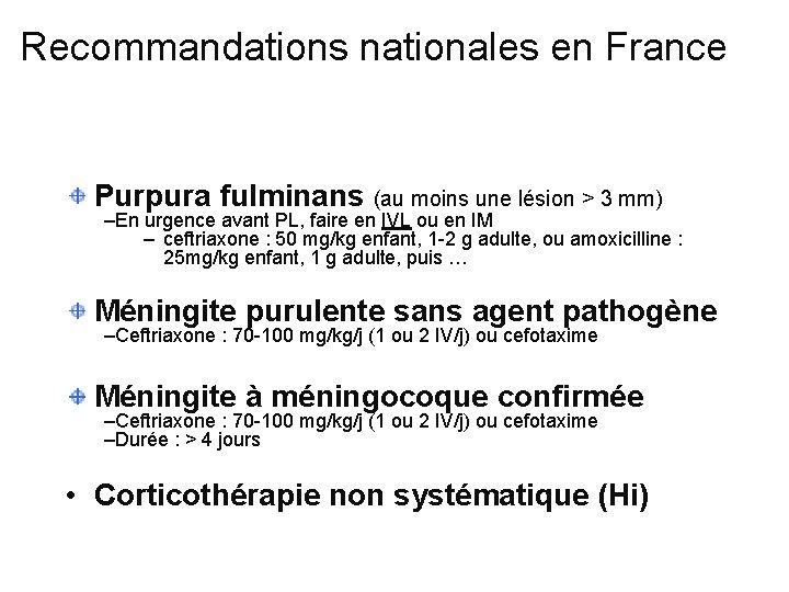 Recommandations nationales en France Purpura fulminans (au moins une lésion > 3 mm) –En