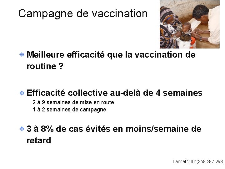 Campagne de vaccination Meilleure efficacité que la vaccination de routine ? Efficacité collective au-delà