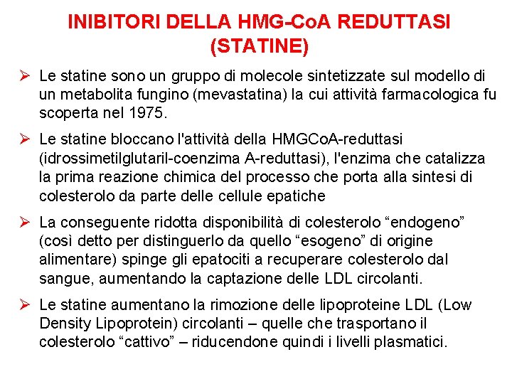 INIBITORI DELLA HMG-Co. A REDUTTASI (STATINE) Ø Le statine sono un gruppo di molecole