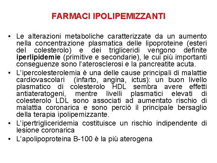 FARMACI IPOLIPEMIZZANTI • Le alterazioni metaboliche caratterizzate da un aumento nella concentrazione plasmatica delle