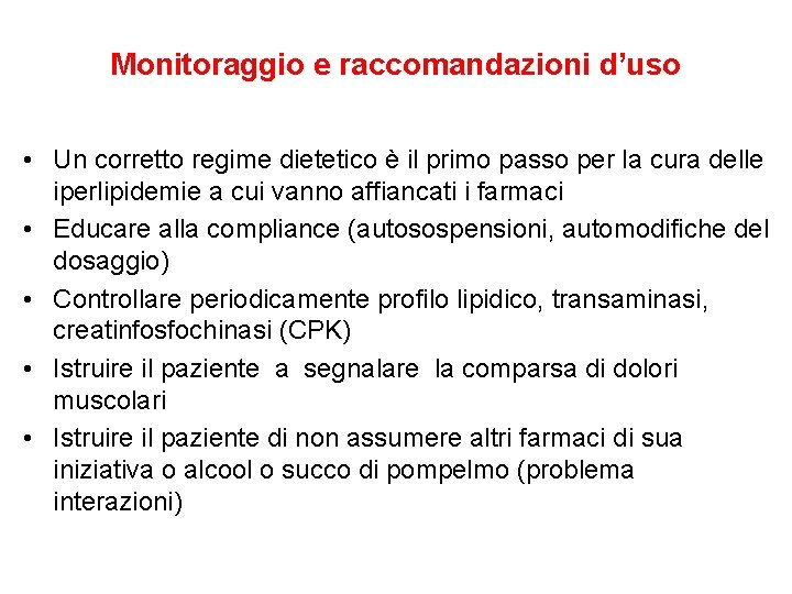 Monitoraggio e raccomandazioni d’uso • Un corretto regime dietetico è il primo passo per