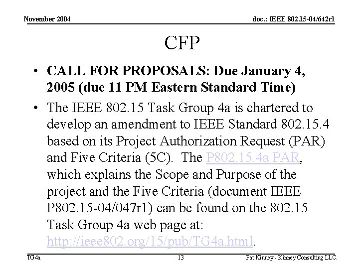 November 2004 doc. : IEEE 802. 15 -04/642 r 1 CFP • CALL FOR