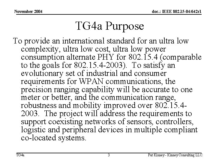 November 2004 doc. : IEEE 802. 15 -04/642 r 1 TG 4 a Purpose