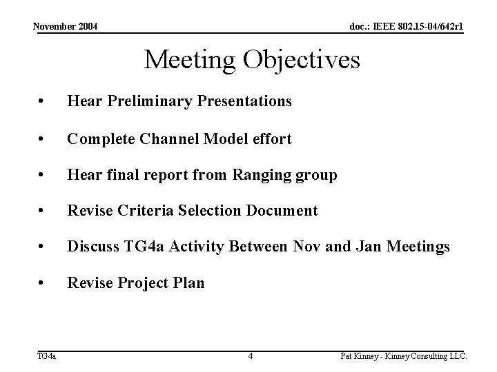 November 2004 doc. : IEEE 802. 15 -04/642 r 1 Meeting Objectives • Hear