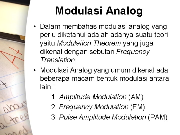 Modulasi Analog • Dalam membahas modulasi analog yang perlu diketahui adalah adanya suatu teori