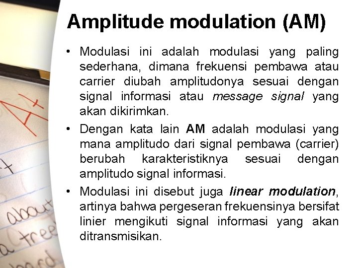 Amplitude modulation (AM) • Modulasi ini adalah modulasi yang paling sederhana, dimana frekuensi pembawa