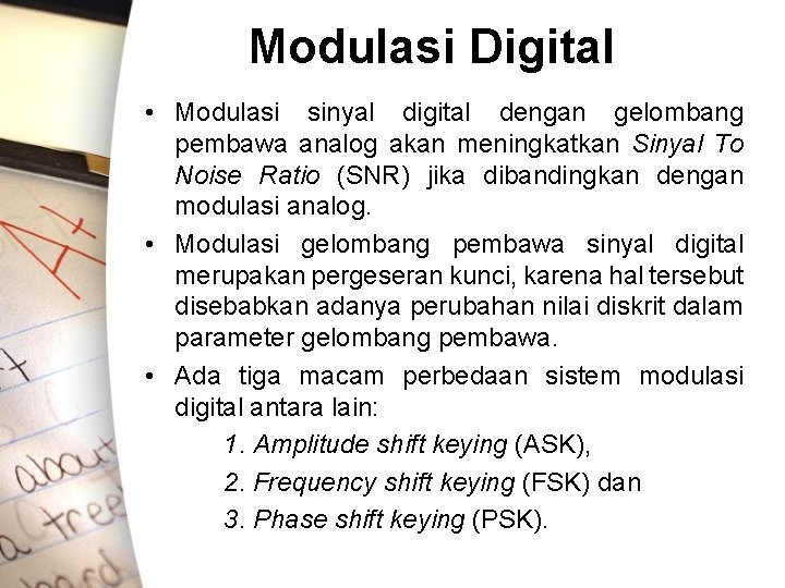 Modulasi Digital • Modulasi sinyal digital dengan gelombang pembawa analog akan meningkatkan Sinyal To