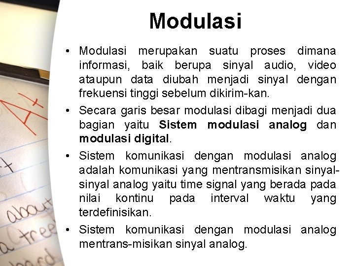 Modulasi • Modulasi merupakan suatu proses dimana informasi, baik berupa sinyal audio, video ataupun